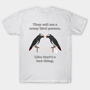 Crazy Bird person with African Grey Timnehs T-Shirt